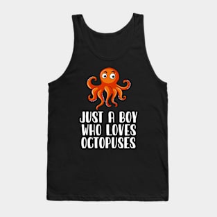 Just A Boy Who Loves Octopuses Tank Top